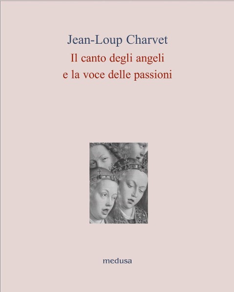 Il canto degli angeli, la voce delle passioni - Jean-Loup Charvet