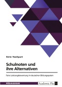 Cover-Bild zum Titel 'Schulnoten und ihre Alternativen. Faire Leistungsbewertung im deutschen Bildungssystem' von 'Sirin Yesilyurt'