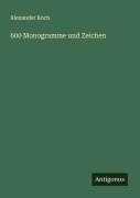 Cover-Bild zum Titel '600 Monogramme und Zeichen' von 'Alexander Koch'