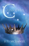Cover-Bild zum Titel 'Cassiopeia (Celestial Falls, #1)' von 'Juli McDaniel'