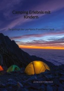 Cover-Bild zum Titel 'Camping Erlebnis mit Kindern - So gelingt der perfekte Familienurlaub' von 'Leonhardt Brenner'