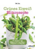 Cover-Bild zum Titel 'Grünes Eiweiß - Blitzrezepte' von 'Ulli Zika'
