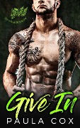 Cover-Bild zum Titel 'Give In: A Bad Boy Motorcycle Club Romance (Steel Phoenix MC, #1)' von 'Paula Cox'
