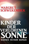 Kinder der verlorenen Sonne - Margret Schwekendiek