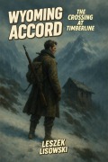 Cover-Bild zum Titel 'Wyoming Accord: The Crossing At Timberline' von 'Leszek Lisowski'