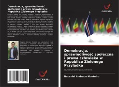 Cover-Bild zum Titel 'Demokracja, sprawiedliwo¿¿ spo¿eczna i prawa cz¿owieka w Republice Zielonego Przyl¿dka' von 'Nataniel Andrade Monteiro'