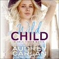 Wild Child Lib/E - Audrey Carlan