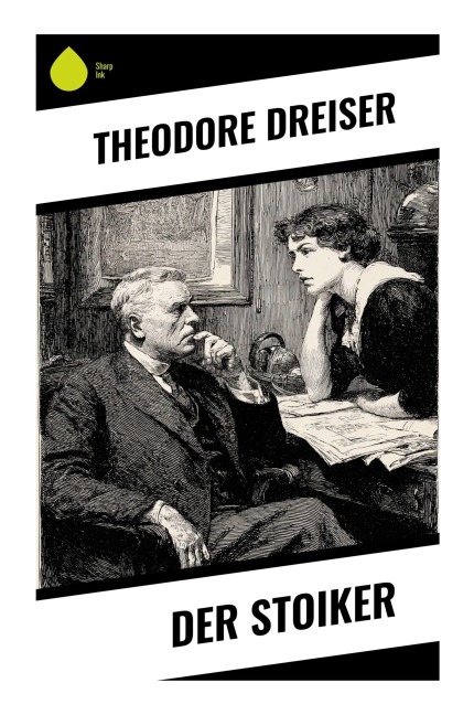 Der Stoiker - Theodore Dreiser