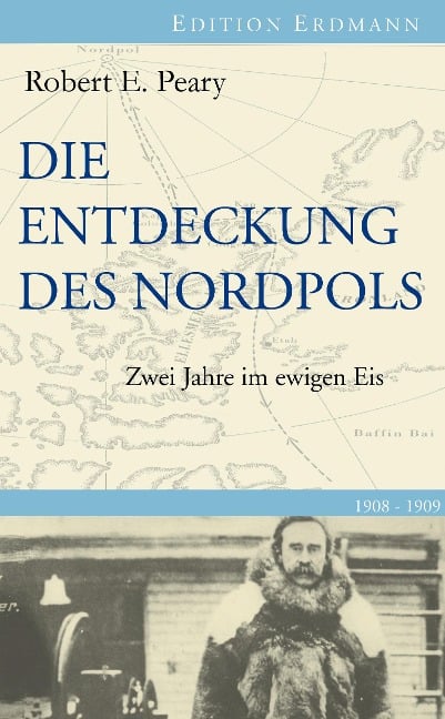 Die Entdeckung des Nordpols - Robert E. Peary
