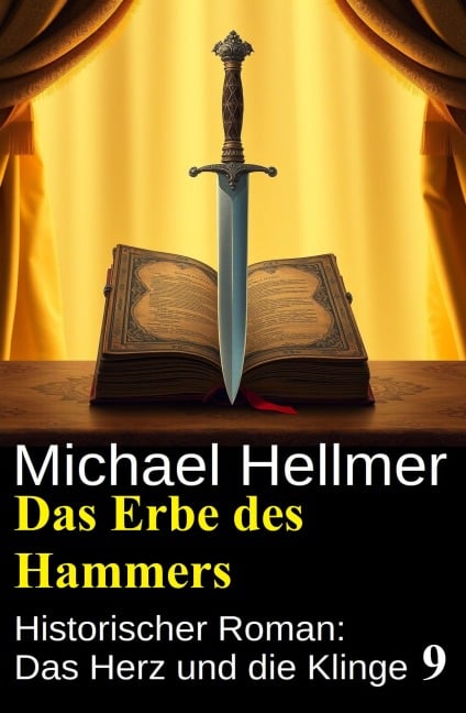 Das Erbe des Hammers: Historischer Roman: Das Herz und die Klinge 9 - Michael Hellmer