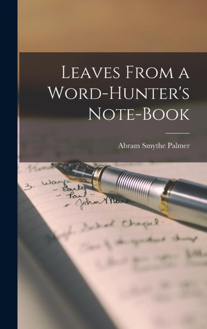 Leaves From a Word-Hunter's Note-book - Abram Smythe Palmer
