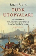 Cover-Bild zum Titel 'Türk Ütopyalari - Osmanlidan Cumhuriyet Dönemine Özgürlügü Düslemek' von 'Sadik Usta'