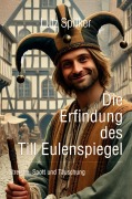 Cover-Bild zum Titel 'Die Erfindung des Till Eulenspiegel' von 'Lutz Spilker'