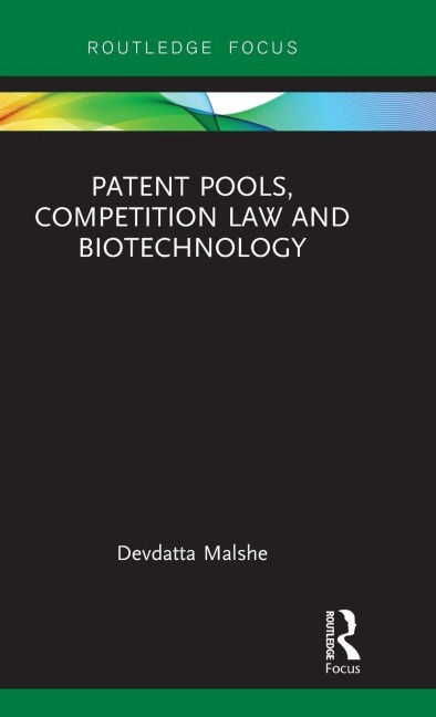 Patent Pools, Competition Law and Biotechnology - Devdatta Malshe