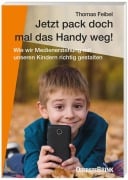 Cover-Bild zum Titel 'Jetzt pack doch mal das Handy weg!' von 'Thomas Feibel'