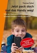 Cover-Bild zum Titel 'Jetzt pack doch mal das Handy weg!' von 'Thomas Feibel'