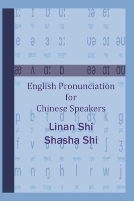 English Pronunciation for Chinese Speakers - Shasha Shi, Linan Shi