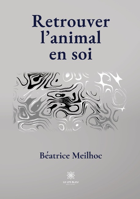 Retrouver l'animal en soi - Béatrice Meilhoc