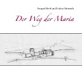 Cover-Bild zum Titel 'Der Weg der Maria' von 'Irmgard Eberl, Paulina Reinmuth'