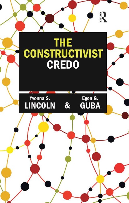 The Constructivist Credo - Yvonna S Lincoln, Egon G Guba