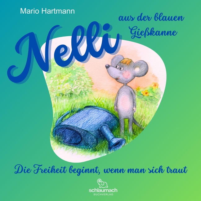 Nelli aus der blauen Gießkanne - Mario Hartmann