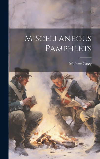 Miscellaneous Pamphlets - Mathew Carey