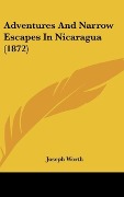 Cover-Bild zum Titel 'Adventures And Narrow Escapes In Nicaragua (1872)' von 'Joseph Worth'