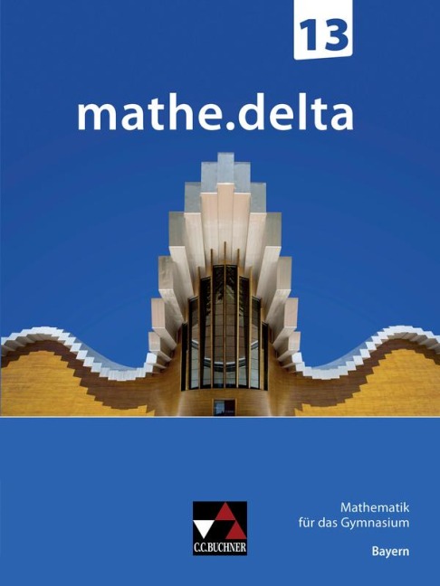 mathe.delta Bayern 13 - Dieter Bergmann, Anne Brendel, Christoph Dürr, Christoph Kastner, Martina Schmidt-Kessel