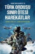 Koreden Suriyeye Türk Ordusu Sinir Ötesi Harekatlar - Ahmet Özcan