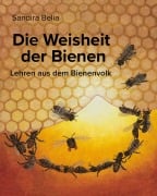 Cover-Bild zum Titel 'Die Weisheit der Bienen' von 'Sandira Belia'