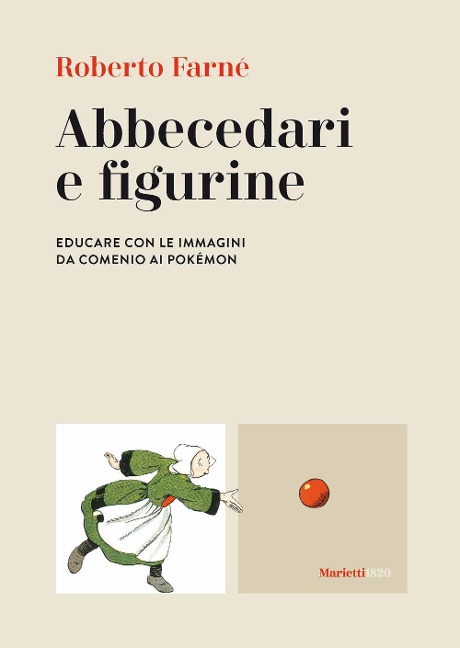 Abbecedari e figurine. Educare con le immagini da Comenio ai Pokémon - Roberto Farné