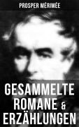 Cover-Bild zum Titel 'Gesammelte Romane & Erzählungen von Prosper Mérimée' von 'Prosper Mérimée'
