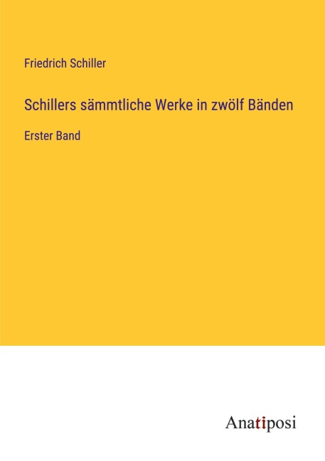 Schillers sämmtliche Werke in zwölf Bänden - Friedrich Schiller