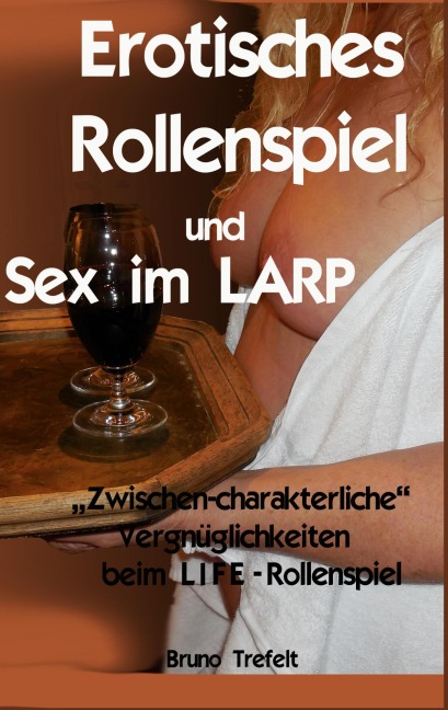 Erotisches Rollenspiel und Sex im LARP - Bruno Trefelt
