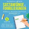 Cover-Bild zum Titel 'Satzanfänge und Formulierungen ¿ Mühelos wissenschaftlich schreiben in 5 Schritten: Kopiere diese Wörter und Phrasen, und deine Haus-, Bachelor- oder Masterarbeit schreibt sich wie von selbst' von 'Maximilian Hetsch'