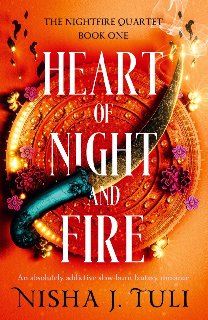 Heart of Night and Fire - Nisha J. Tuli