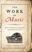 Cover-Bild zum Titel 'The Work of Music' von 'Celia Applegate'