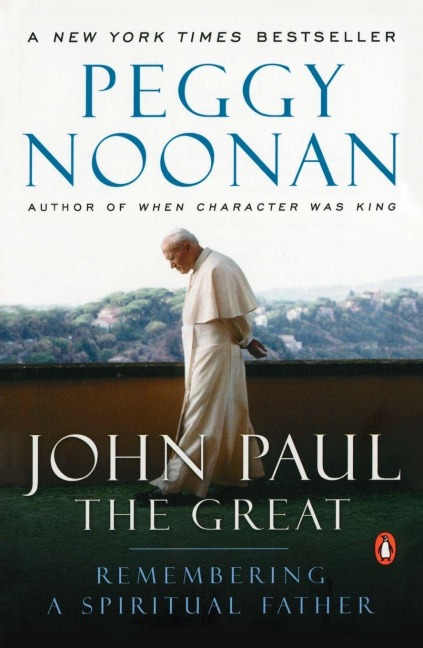 John Paul the Great - Peggy Noonan