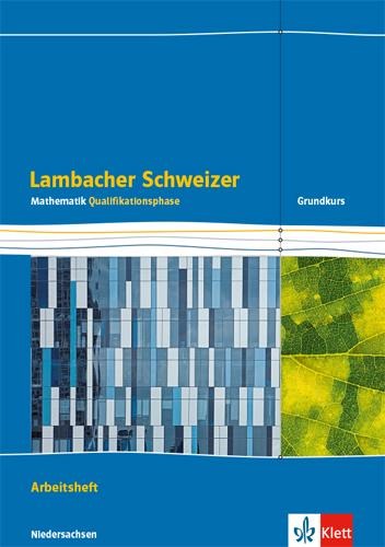 Lambacher Schweizer Mathematik Qualifikationsphase. Arbeitsheft plus Lösungen Klassen 12/13. Grundkurs/grundlegendes Anforderungsniveau - G9. Ausgabe Niedersachsen - 