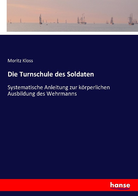 Die Turnschule des Soldaten - Moritz Kloss