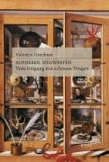 Cover-Bild zum Titel 'Aufheben, Wegwerfen' von 'Valentin Groebner'