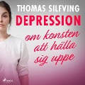 Cover-Bild zum Titel 'Depression: om konsten att hålla sig uppe' von 'Thomas Silfving'