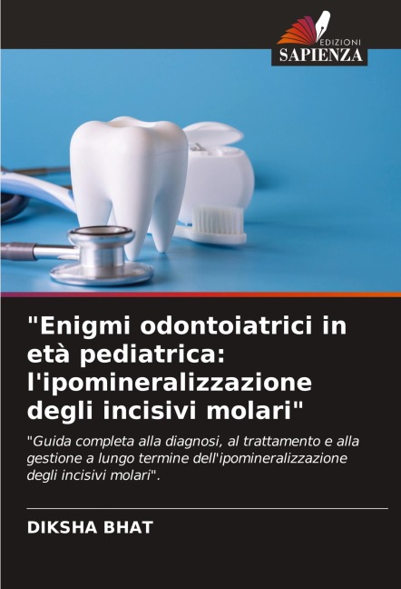"Enigmi odontoiatrici in età pediatrica: l'ipomineralizzazione degli incisivi molari" - Diksha Bhat