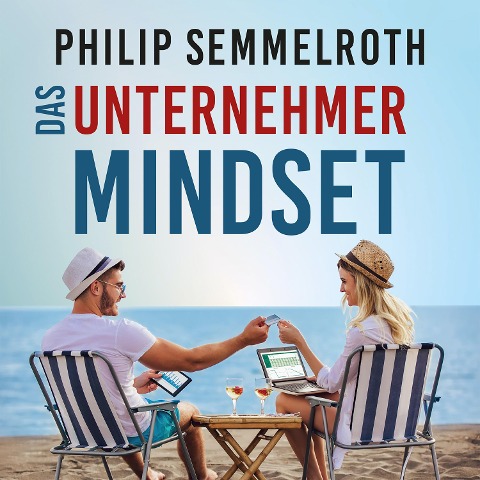 Das Unternehmer-Mindset - Philip Semmelroth