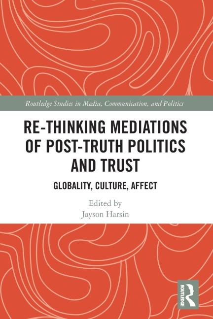 Re-thinking Mediations of Post-truth Politics and Trust - 
