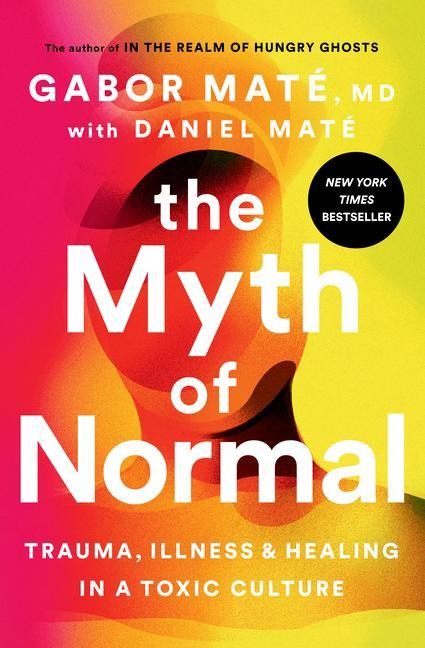 The Myth of Normal - Gabor Maté