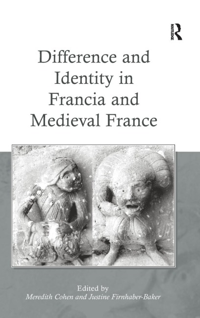 Difference and Identity in Francia and Medieval France - 