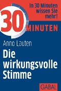 Cover-Bild zum Titel '30 Minuten Die wirkungsvolle Stimme' von 'Anno Lauten'