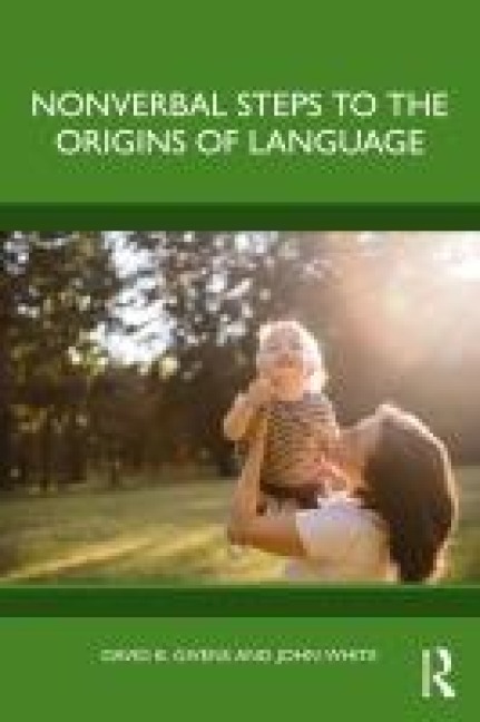 Nonverbal Steps to the Origins of Language - David B. Givens, John White