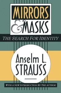 Mirrors and Masks - Anselm L. Strauss